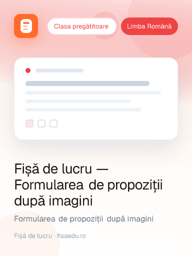 Fișă de lucru — Formularea de propoziții după imagini
