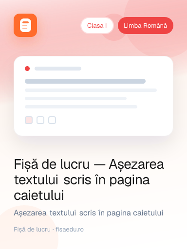 Fișă de lucru — Așezarea textului scris în pagina caietului