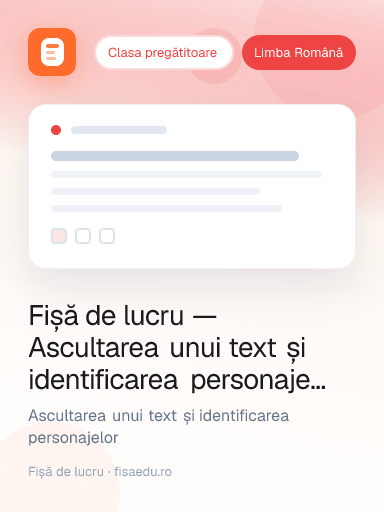 Fișă de lucru — Ascultarea unui text și identificarea personajelor