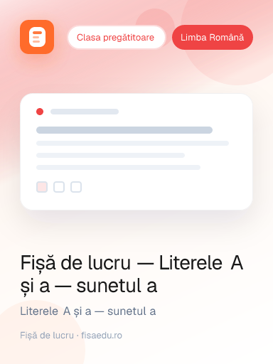 Fișă de lucru — Literele A și a — sunetul a