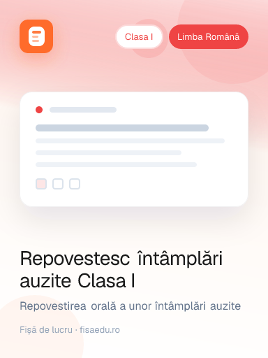 Fișă — Repovestesc întâmplări auzite Clasa I