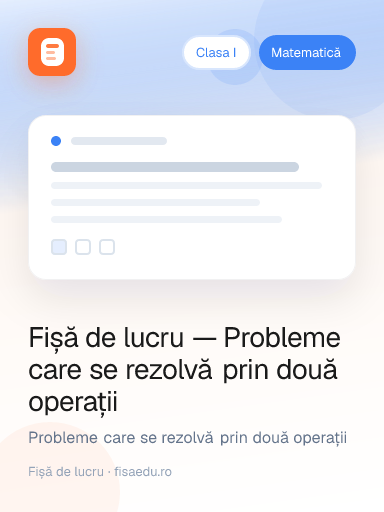 Fișă de lucru — Probleme care se rezolvă prin două operații
