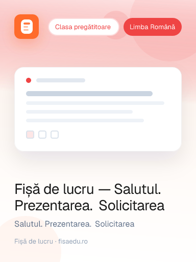 Fișă de lucru — Salutul. Prezentarea. Solicitarea