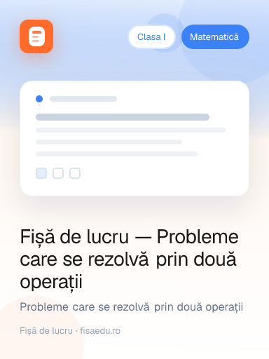 Fișă de lucru — Probleme care se rezolvă prin două operații