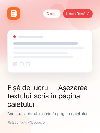 Fișă de lucru — Așezarea textului scris în pagina caietului