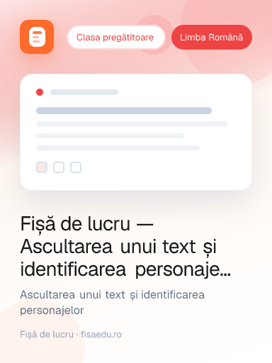 Fișă de lucru — Ascultarea unui text și identificarea personajelor