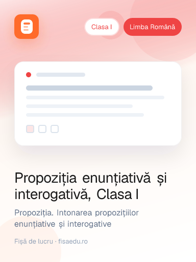 Fișă — Propoziția enunțiativă și interogativă, Clasa I