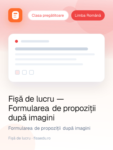 Fișă de lucru — Formularea de propoziții după imagini