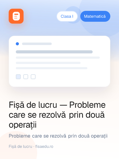 Fișă de lucru — Probleme care se rezolvă prin două operații