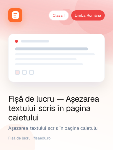 Fișă de lucru — Așezarea textului scris în pagina caietului