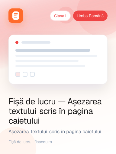 Fișă de lucru — Așezarea textului scris în pagina caietului